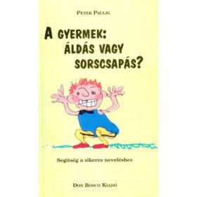   Peter Paulig: A gyermek: áldás vagy sorscsapás? (antikvár)