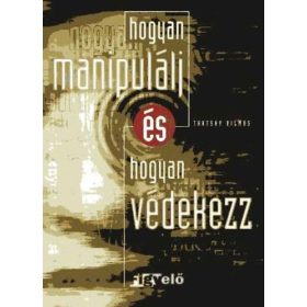   Tartsay Vilmos: Hogyan manipulálj – és hogyan védekezz (antikvár)