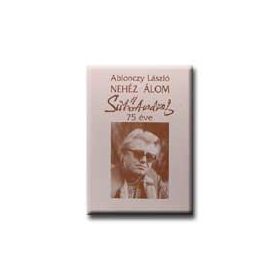   ABLONCZY LÁSZLÓ: NEHÉZ ÁLOM - SÜTŐ ANDRÁS 75 ÉVE (antikvár)