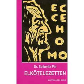 Bolberitz Pál: Elkötelezetten (antikvár)