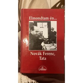   Farkas László (szerk.): Elmondtam én… Novák Ferenc, Tata (antikvár)
