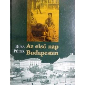Buza Péter: Az első nap Budapesten (antikvár)