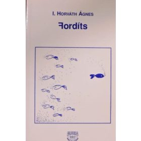 I. Horváth Ágnes: Fordíts (antikvár)