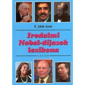 K. Jakab Antal: Irodalmi Nobel-díjasok lexikona (antikvár)