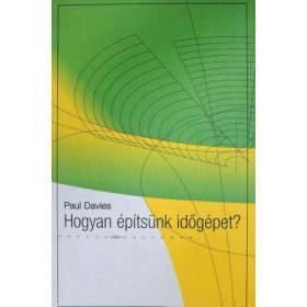 Paul Davies: Hogyan ​építsünk időgépet? (antikvár)