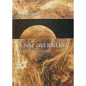 André Brahic: A Nap gyermekei (antikvár)