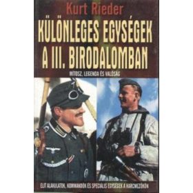   Kurt Rieder: Különleges egységek a III. Birodalomban (antikvár)