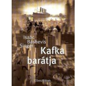Isaac Bashevis Singer: Kafka barátja (antikvár)