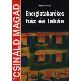 Klaus Fisch: Energiatakarékos ház és lakás (antikvár)