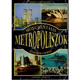   Angelica Ralphstone: Monumentális metropoliszok - Napjaink csodái (antikvár)