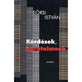 Eörsi István: Kérdések, barátaimnak (antikvár)