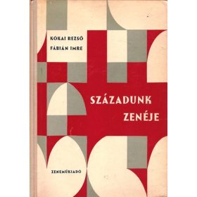   Kókai Rezső – Fábián Imre: Századunk zenéje (antikvár)