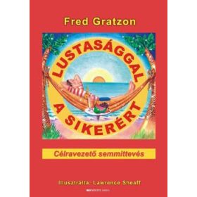 Fred Gratzon: Lustasággal a sikerért (antikvár)