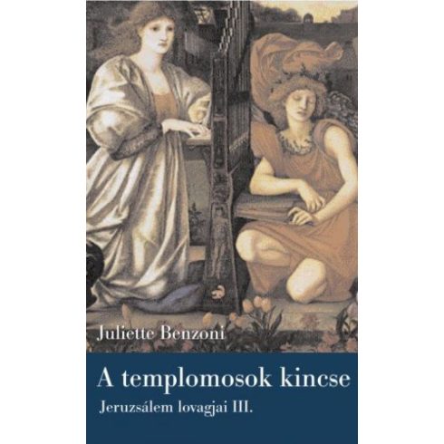 Juliette Benzoni: A templomosok kincse - Jeruzsálem lovagjai III.