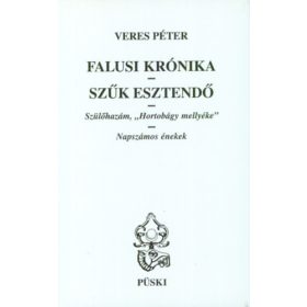   Veres Péter: Falusi krónika / Szűk esztendő / Szülőhazám, „Hortobágy mellyéke” / Napszámos énekek (antikvár)