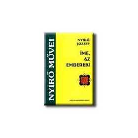 NYIRŐ JÓZSEF: IME, AZ EMBEREK! - NYIRŐ MŰVEI (antikvár)