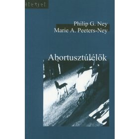   G. Philip Ney – A. Marie Peeters-Ney: Abortusztúlélők (antikvár)