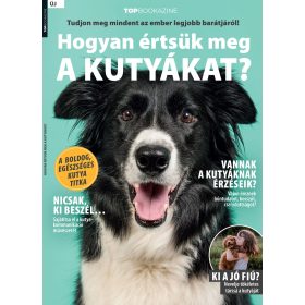   MÁTYÁS LARA[SZERK.]: TOP BOOKAZINE: HOGYAN ÉRTSÜK MEG A KUTYÁKAT?