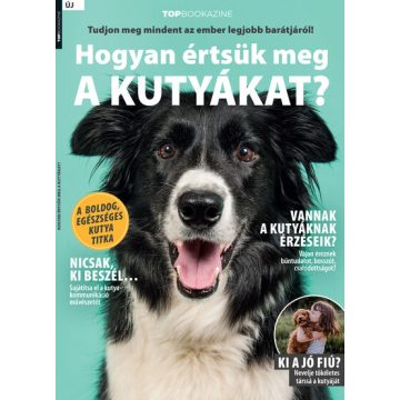   Mátyás Lara (szerk.): Top Bookazine - Hogyan értsük meg a kutyákat?
