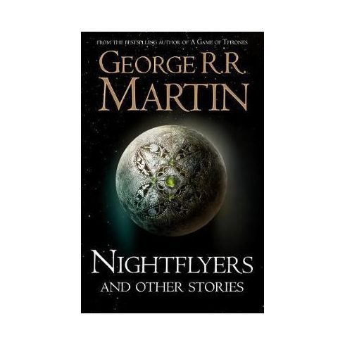 George R. R. Martin: Nightflyers and Other Stories