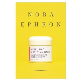   I Feel Bad About My Neck: And Other Thoughts on Being a Woman by Nora Ephron (angol,antikvár)