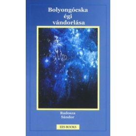 Radosza Sándor: Bolyongócska égi vándorlása