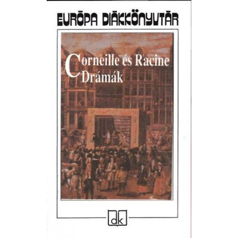 Jean Racine, Pierre Corneille: Drámák - Corneille és Racine