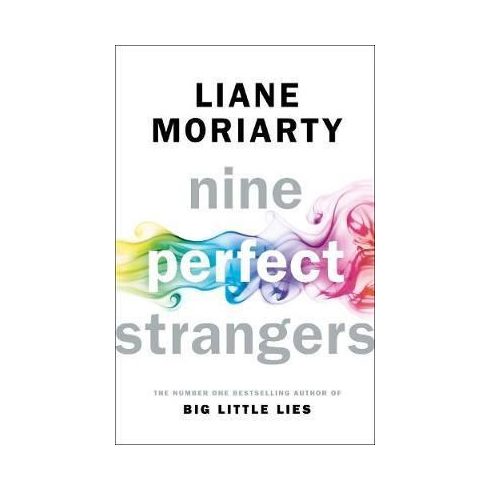 Liane Moriarty: Nine Perfect Strangers