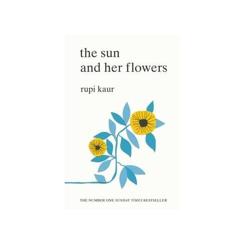Rupi Kaur: The Sun and Her Flowers