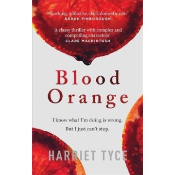 Harriet Tyce: Blood Orange