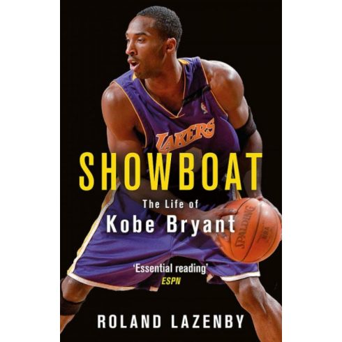 Roland Lazenby: Showboat - The Life of Kobe Bryant