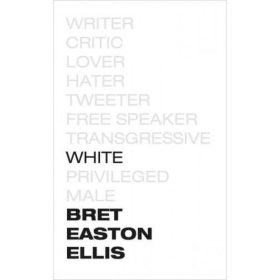Bret Easton Ellis: White