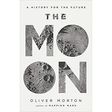 Oliver Morton: The Moon - A History for the Future