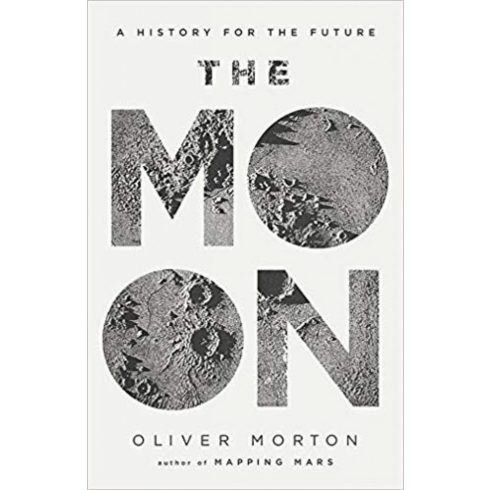 Oliver Morton: The Moon - A History for the Future
