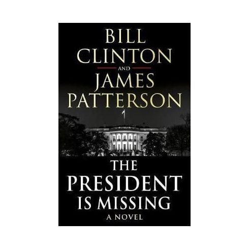 Bill Clinton, James Patterson: The President is missing