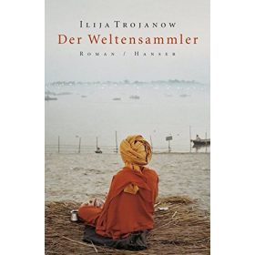 Ilija Trojanow: Der Weltensammler (antikvár, német)