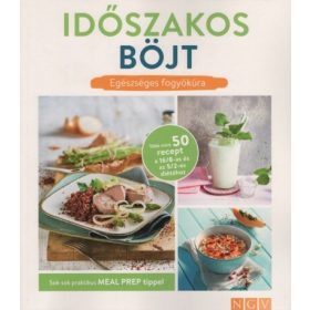  Szakácskönyv: Időszakos böjt - Egézséges fogyókúra - Sok-sok praktikus MEAL PREP TIPPEL
