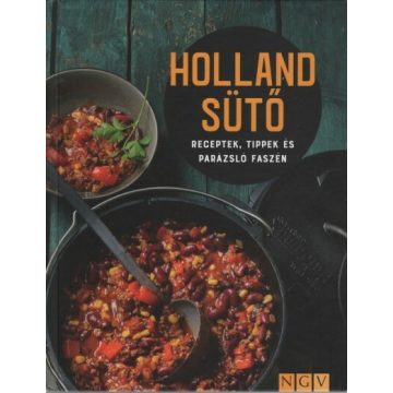   Szakácskönyv: Holland sütő - Receptek, tippek és parázsló faszén