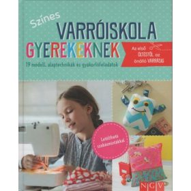   Rabea Rauer: Színes varróiskola gyerekeknek - 19 modell, alaptechnikák és gyakorlófeladatok