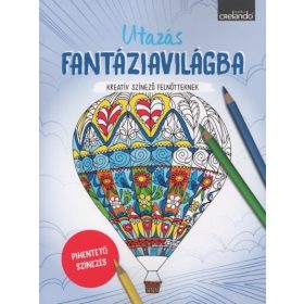   Színező: Utazás fantáziavilágba - Kreatív színező felnőtteknek - Pihentető színezés