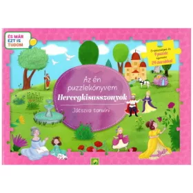   Puzzle-Könyv: Az én puzzlekönyvem: Hercegkisasszonyok - Játszva tanulni - És már ezt is tudom