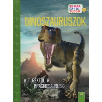   Brigitte Hoffmann: Dinoszauruszok - A T. Rextől a Brachiosaurusig - És már ezt is tudom