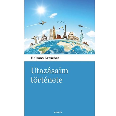 HALMOS ERZSÉBET: UTAZÁSAIM TÖRTÉNETE