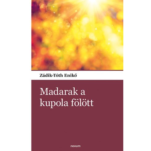 ZÁDIK-TÓTH ENIKŐ: MADARAK A KUPOLA FÖLÖTT