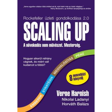   Verne Harnish: Scaling Up - A növekedés nem művészet. Mesterség.