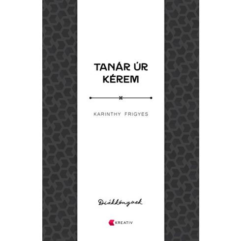 Karinthy Frigyes: Tanár úr kérem