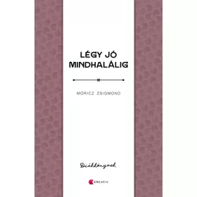 Móricz Zsigmond: Légy jó mindhalálig
