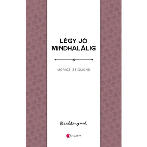 Móricz Zsigmond: Légy jó mindhalálig