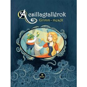   Wilhelm Carl Grimm  - Jacob Grimm: A csillagtallérok - Grimm-mesék