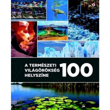 Unger Enikő: A természeti világörökség 100 helyszíne